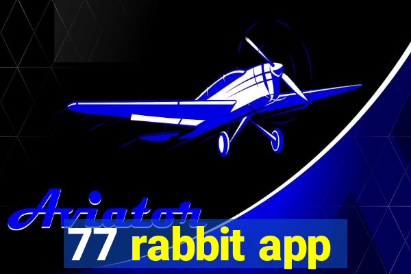 77 rabbit app